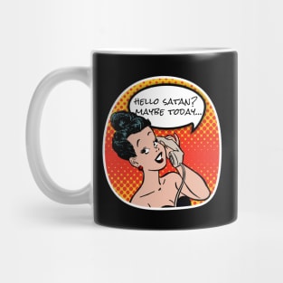 Maybe today Satan Mug